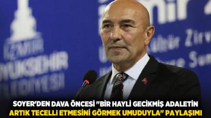 Soyer'den dava öncesi "Bir hayli gecikmiş adaletin artık tecelli etmesini görmek umuduyla" paylaşımı