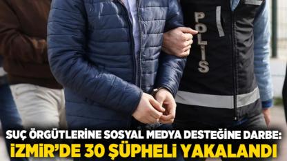 Suç Örgütlerine Sosyal Medya Desteğine Darbe: İzmir’de 30 Şüpheli Yakalandı