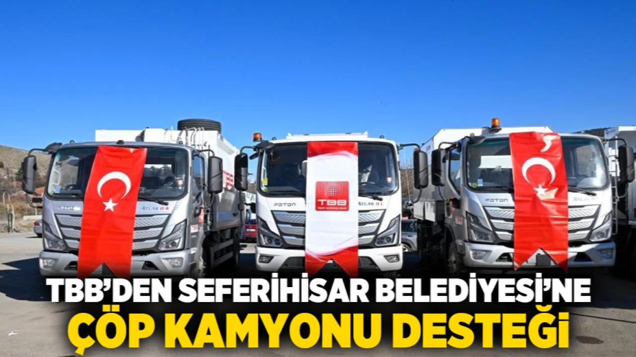 TBB’den Seferihisar Belediyesi’ne çöp kamyonu desteği