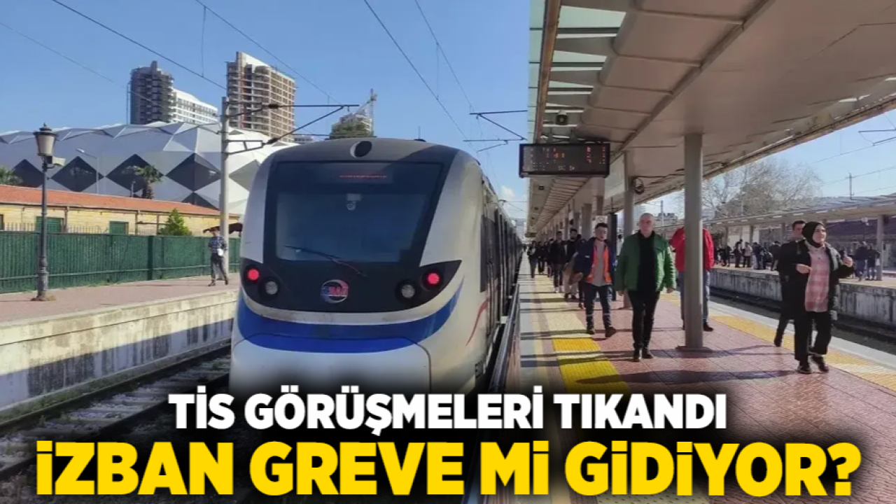 TİS görüşmeleri tıkandı... İZBAN Greve mi gidiyor?