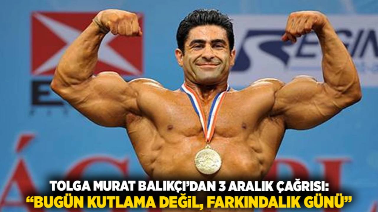 Tolga Murat Balıkçı’dan 3 Aralık Çağrısı: “Bugün Kutlama Değil, Farkındalık Günü”