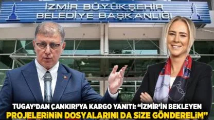 Tugay’dan Çankırı’ya Kargo Yanıtı: “İzmir’in Bekleyen Projelerinin Dosyalarını da Size Gönderelim”