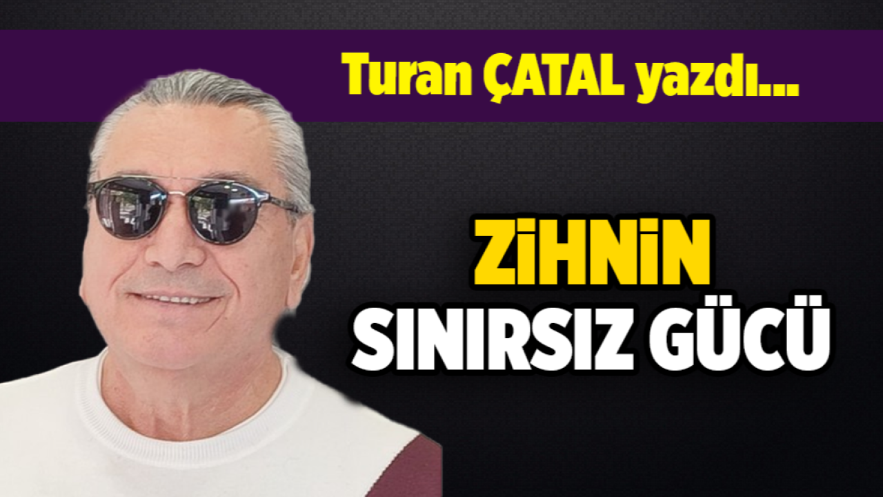 Turan ÇATAL yazdı...