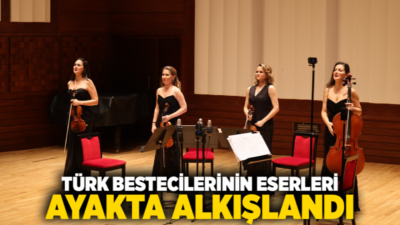 Türk bestecilerinin eserleri ayakta alkışlandı