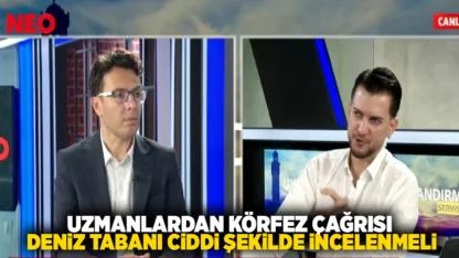 Uzmanlardan Körfez Çağrısı: Deniz Tabanı Ciddi Şekilde İncelenmeli