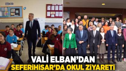 Vali Elban’dan Seferihisar’da Okul Ziyareti