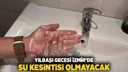 Yılbaşı Gecesi İzmir’de Su Kesintisi Olmayacak