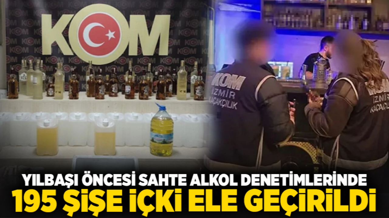 Yılbaşı öncesi sahte alkol denetimlerinde 195 şişe içki ele geçirildi