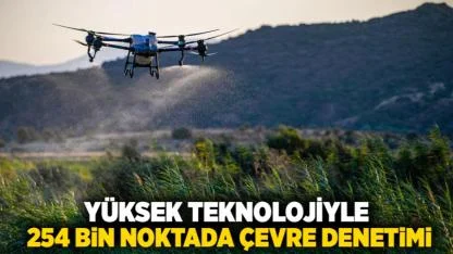 Yüksek teknolojiyle 254 bin noktada çevre denetimi