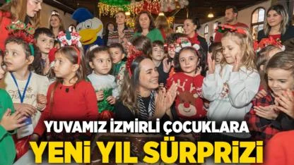 Yuvamız İzmirli çocuklara yeni yıl sürprizi