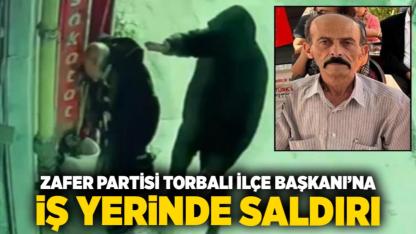 Zafer Partisi Torbalı İlçe Başkanı’na İş Yerinde Saldırı