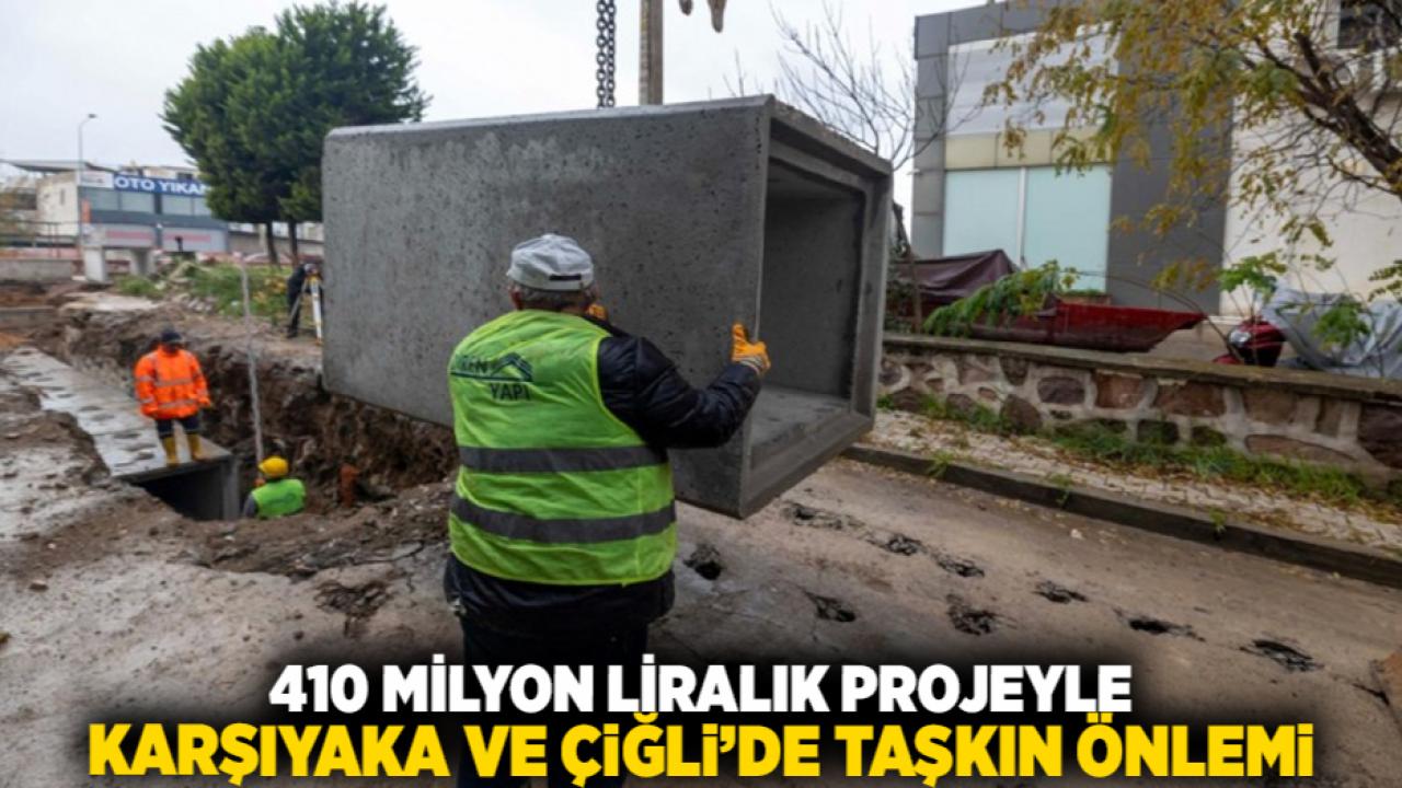 410 Milyon Liralık Projeyle Karşıyaka ve Çiğli’de Taşkın Önlemi