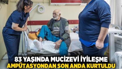 83 yaşında mucizevi iyileşme  Ampütasyondan son anda kurtuldu