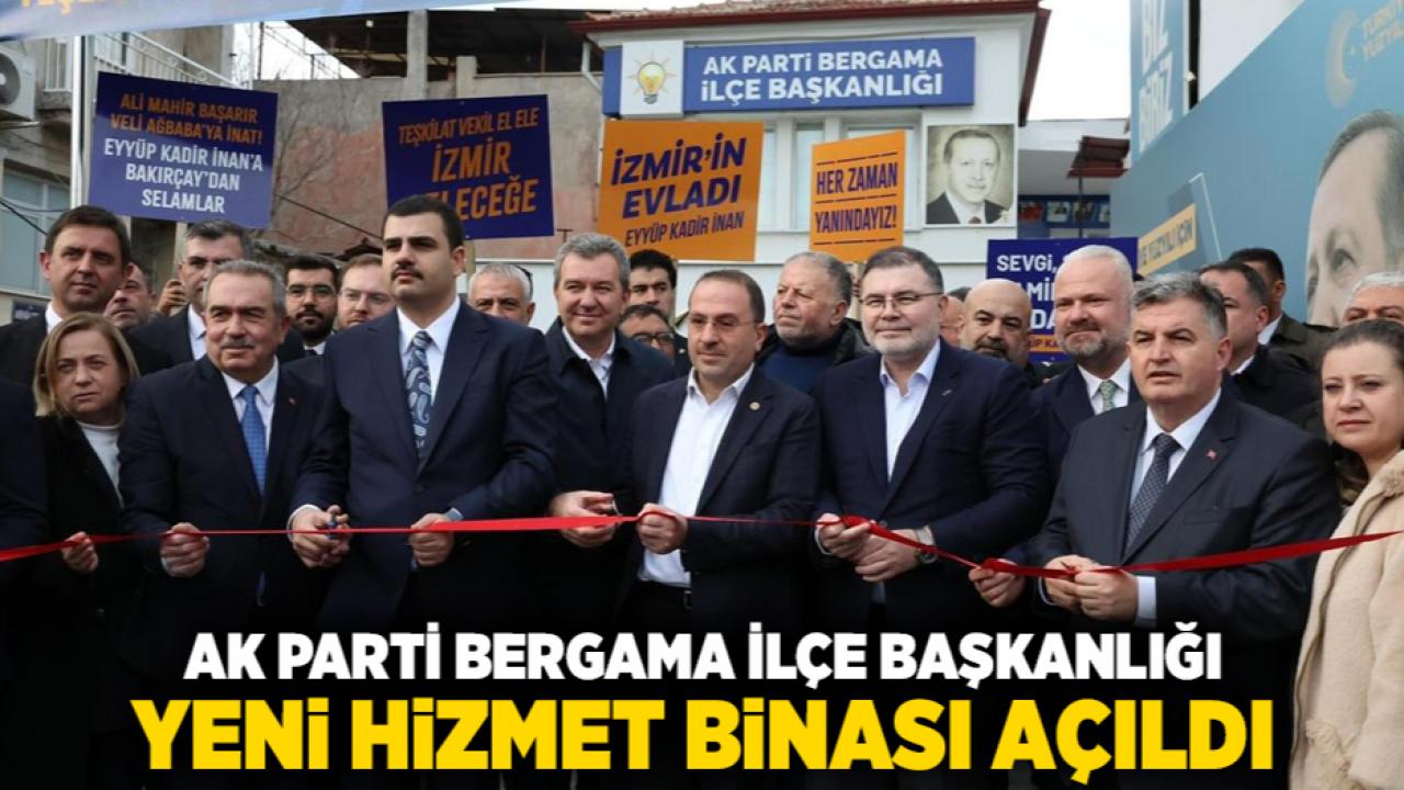 AK Parti Bergama İlçe Başkanlığı Yeni Hizmet Binası Açıldı