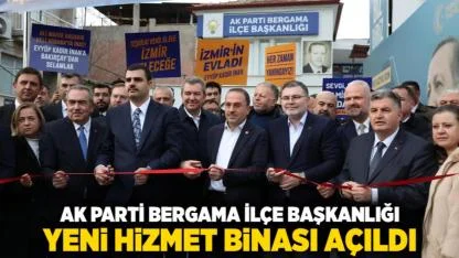 AK Parti Bergama İlçe Başkanlığı Yeni Hizmet Binası Açıldı