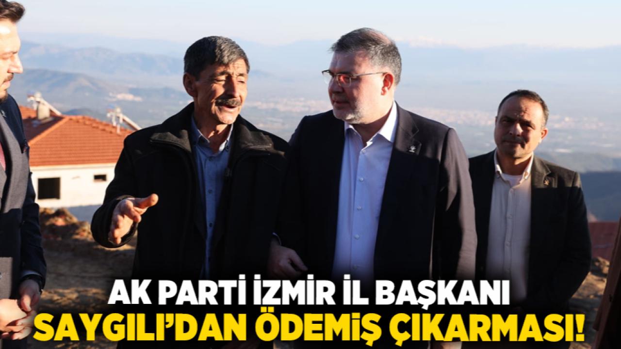AK Parti İzmir İl Başkanı Saygılı’dan Ödemiş çıkarması!