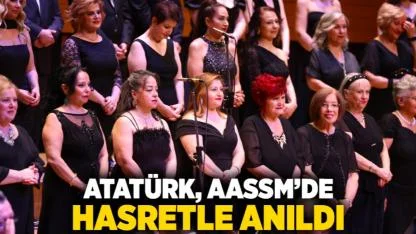 Atatürk, AASSM’de hasretle anıldı
