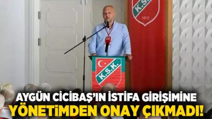 Aygün Cicibaş’ın İstifa girişimine yönetimden onay çıkmadı!