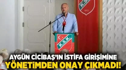 Aygün Cicibaş’ın İstifa girişimine yönetimden onay çıkmadı!