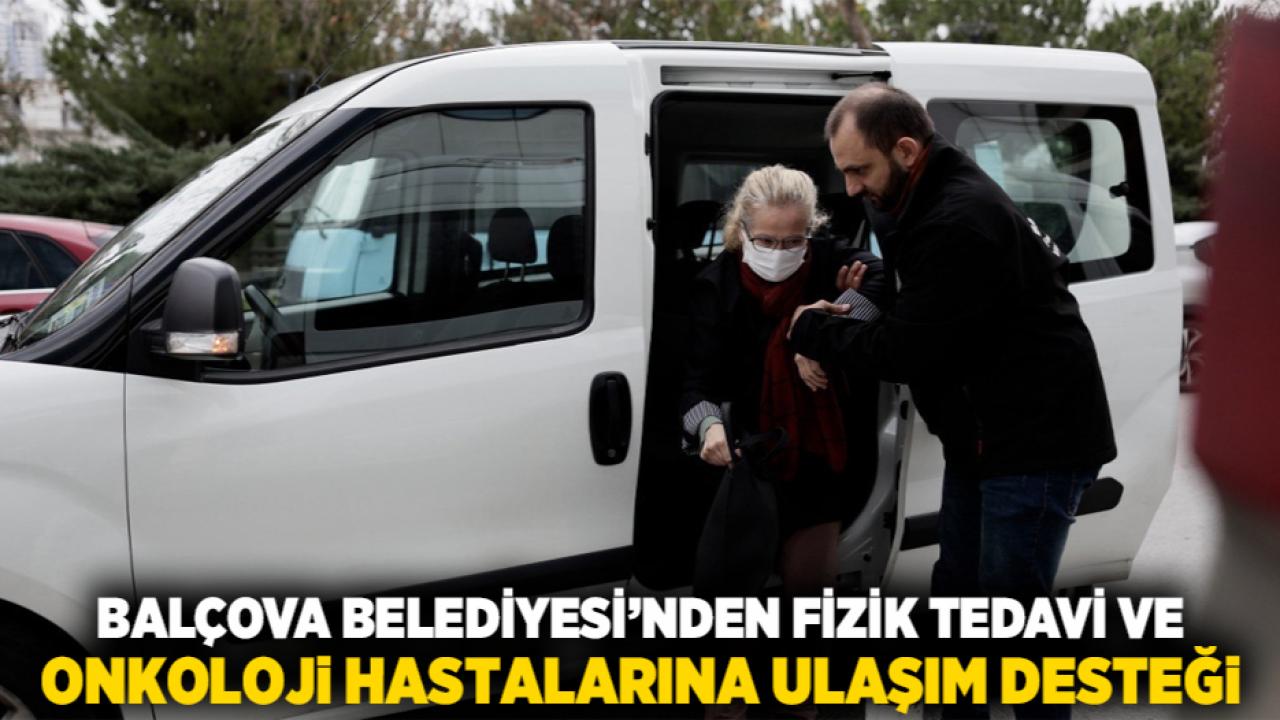 Balçova Belediyesi’nden Fizik Tedavi ve Onkoloji Hastalarına Ulaşım Desteği