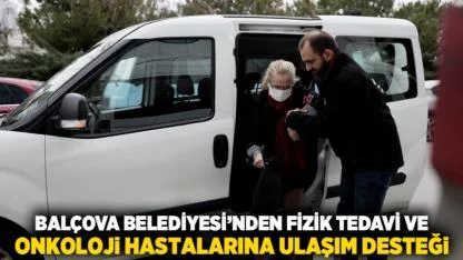 Balçova Belediyesi’nden Fizik Tedavi ve Onkoloji Hastalarına Ulaşım Desteği