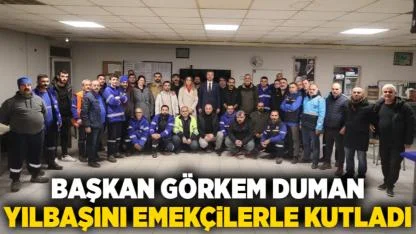 Başkan Görkem Duman yılbaşını emekçilerle kutladı