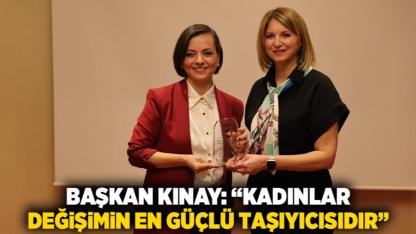 Başkan Kınay: “Kadınlar Değişimin En Güçlü Taşıyıcısıdır”