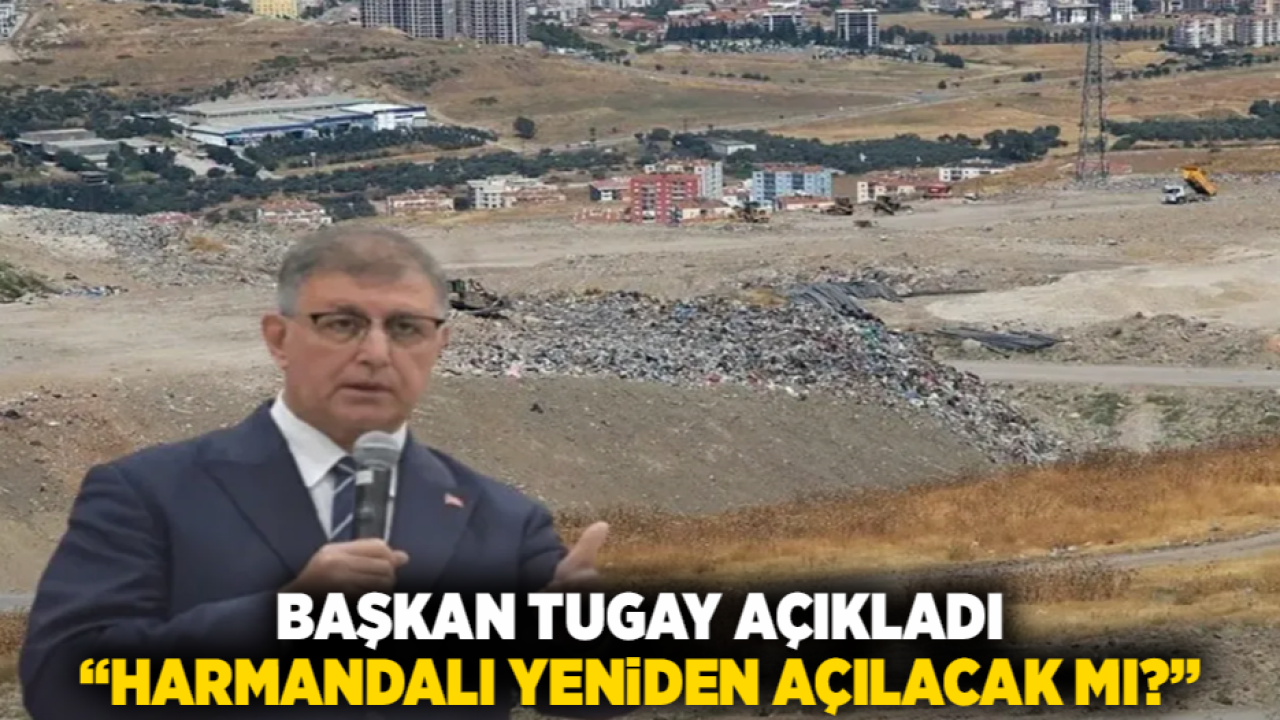 Başkan Tugay açıkladı: "Harmandalı yeniden açılacak mı?"