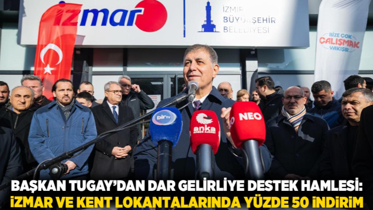 Başkan Tugay’dan Dar Gelirliye Destek Hamlesi: İZMAR ve Kent Lokantalarında Yüzde 50 İndirim