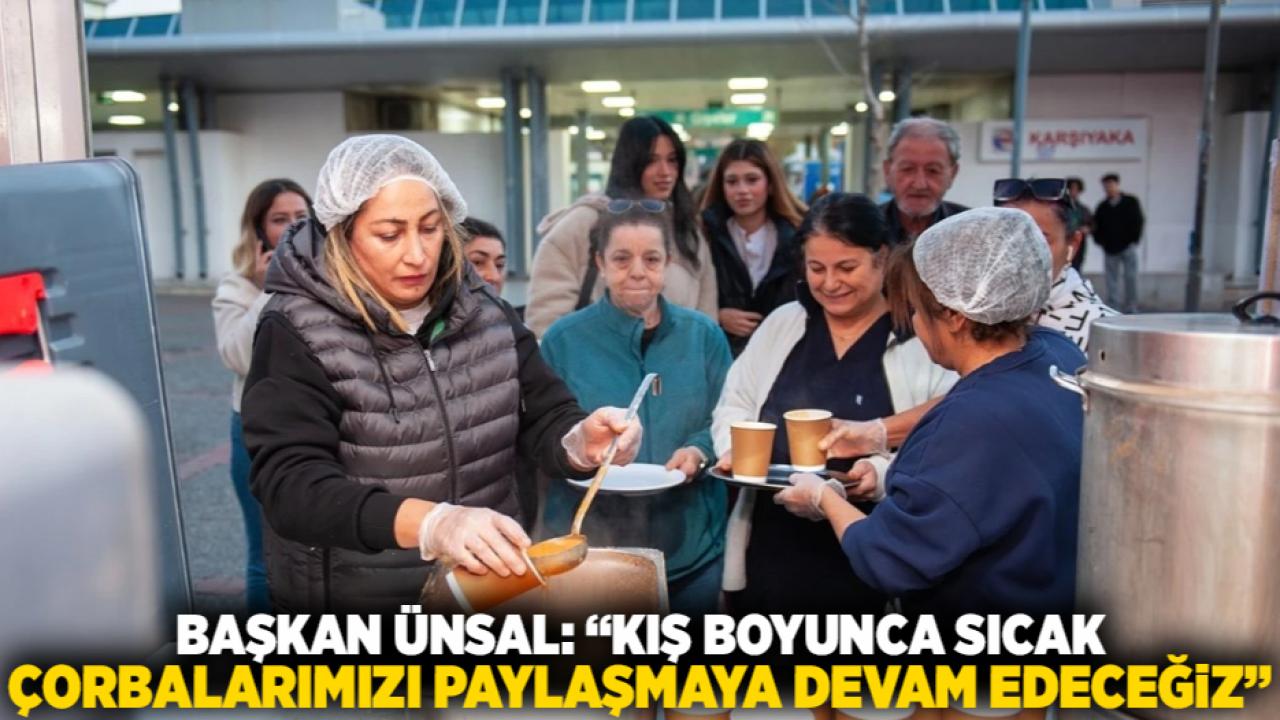 Başkan Ünsal: “Kış Boyunca Sıcak Çorbalarımızı Paylaşmaya Devam Edeceğiz”