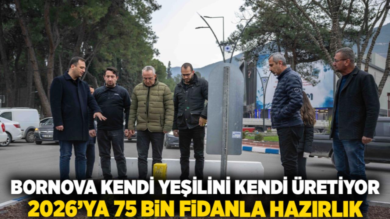 Bornova kendi yeşilini kendi üretiyor 2026’ya 75 bin fidanla hazırlık