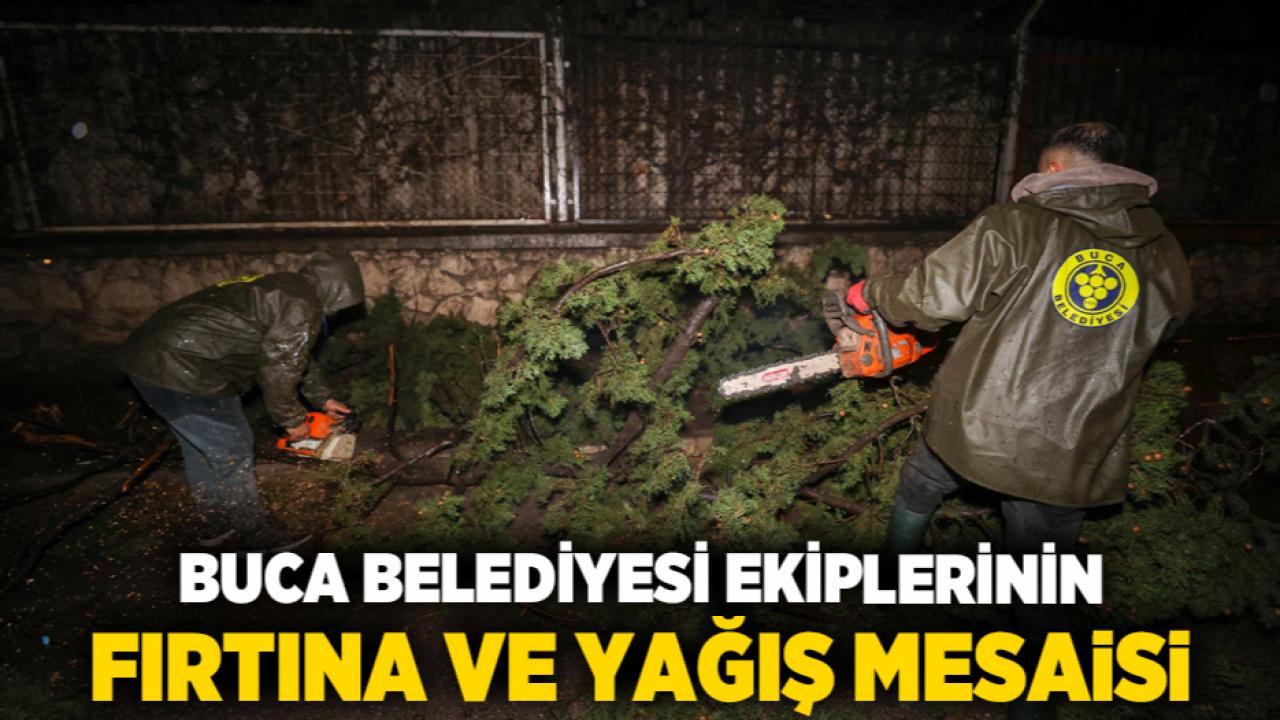 Buca Belediyesi ekiplerinin fırtına ve yağış mesaisi