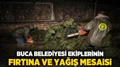Buca Belediyesi ekiplerinin fırtına ve yağış mesaisi