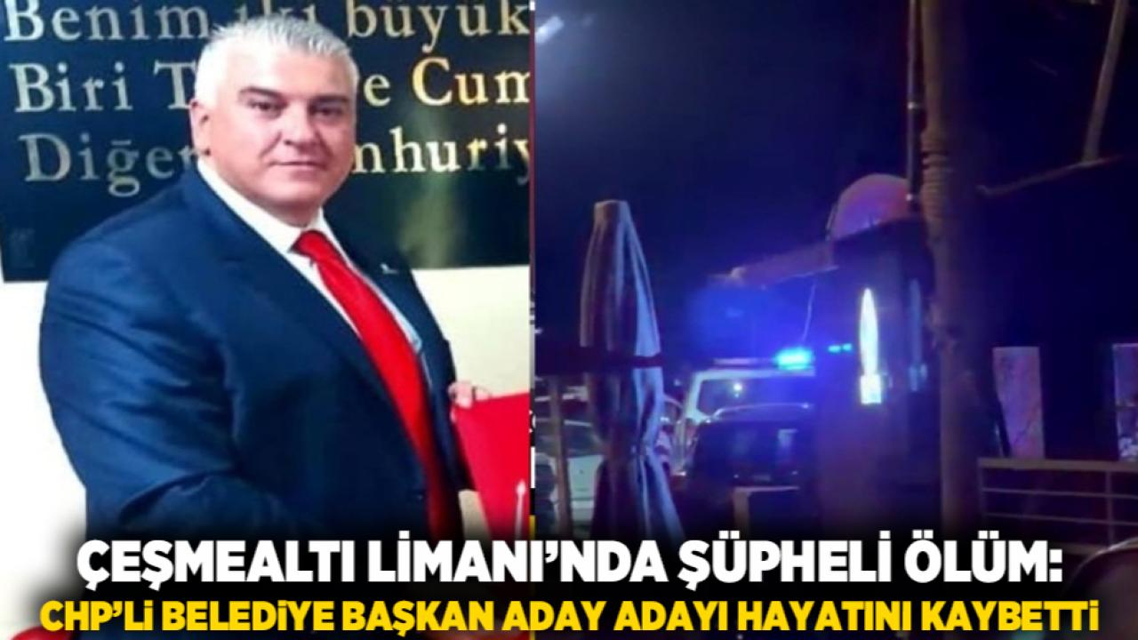Çeşmealtı Limanı’nda Şüpheli Ölüm: CHP’li Belediye Başkan Aday Adayı Hayatını Kaybetti
