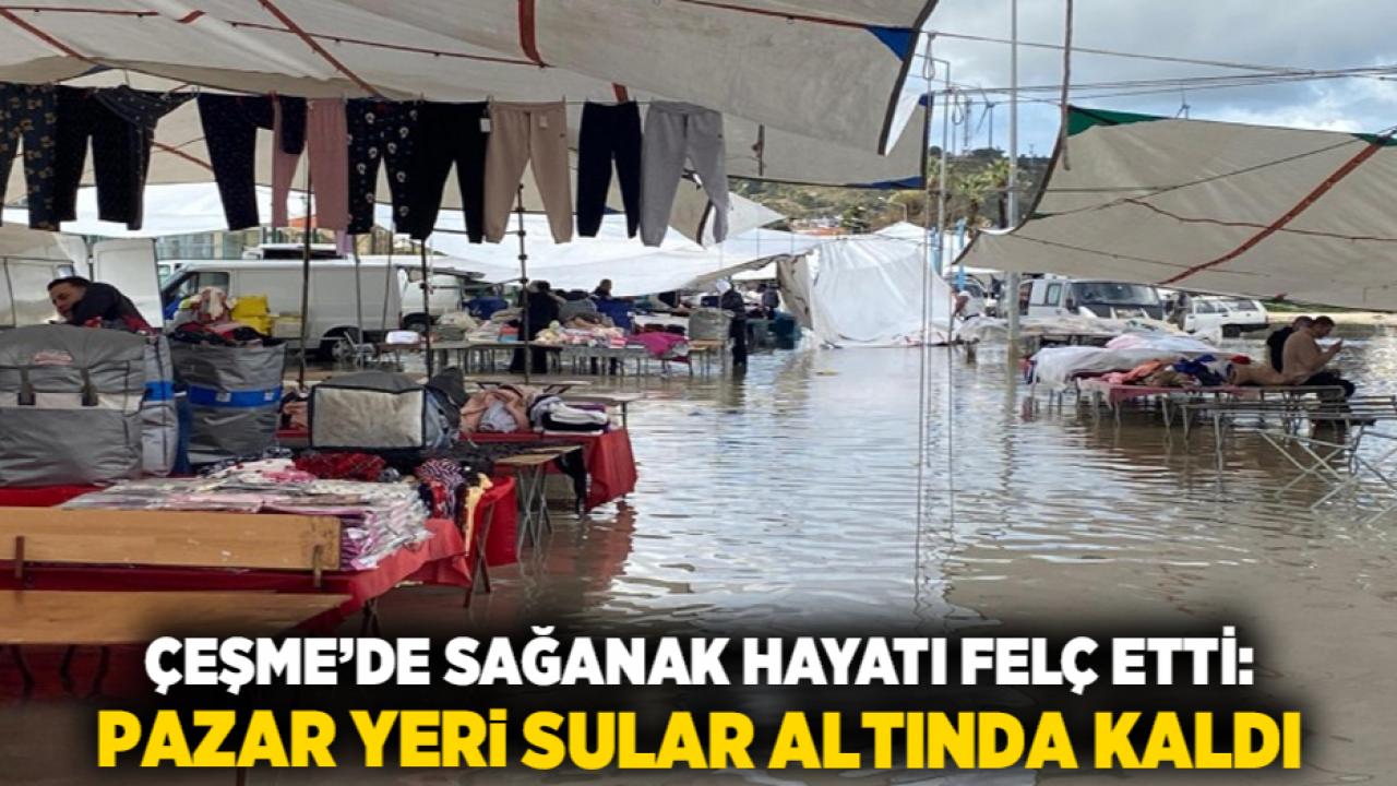 Çeşme’de Sağanak Hayatı Felç Etti: Pazar Yeri Sular Altında Kaldı