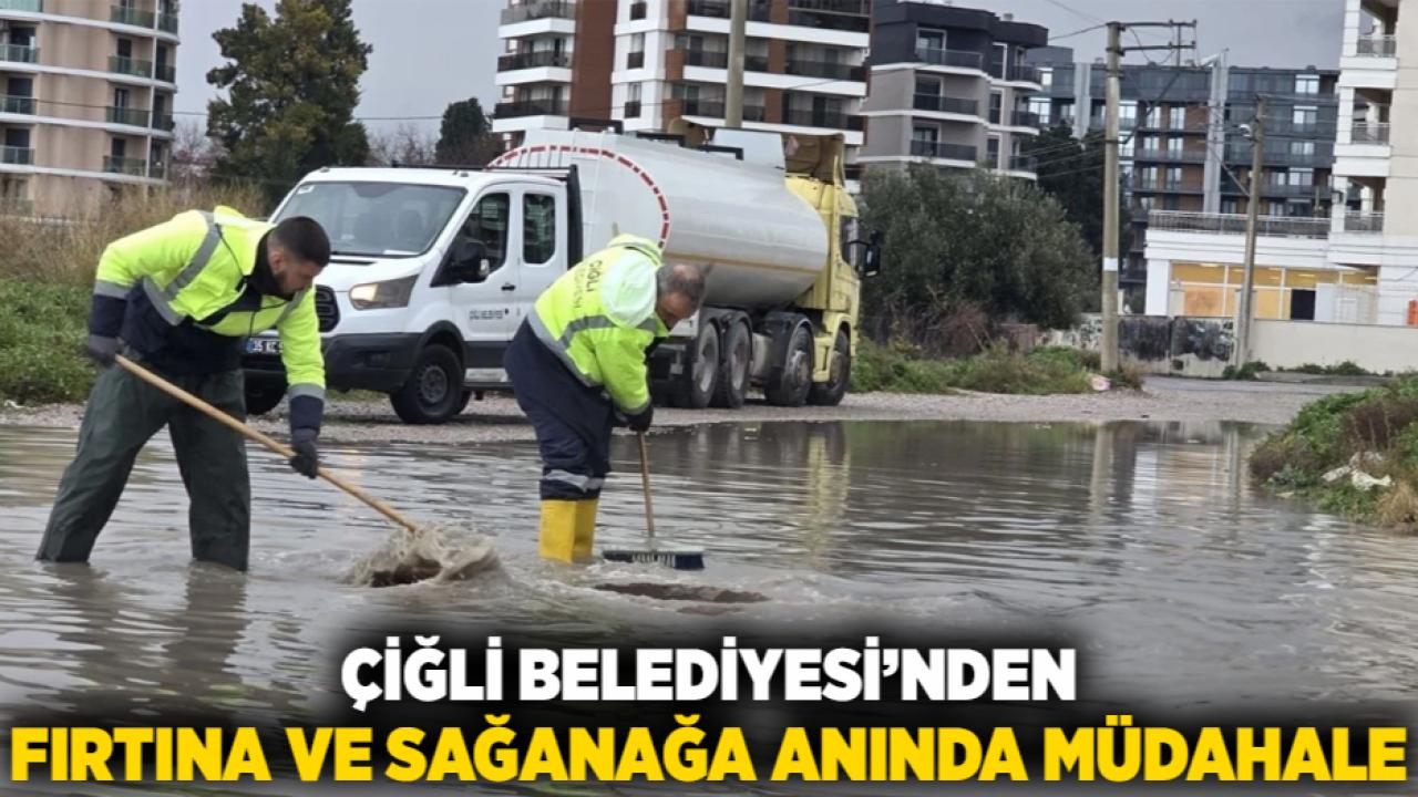 Çiğli Belediyesi’nden fırtına ve sağanağa anında müdahale