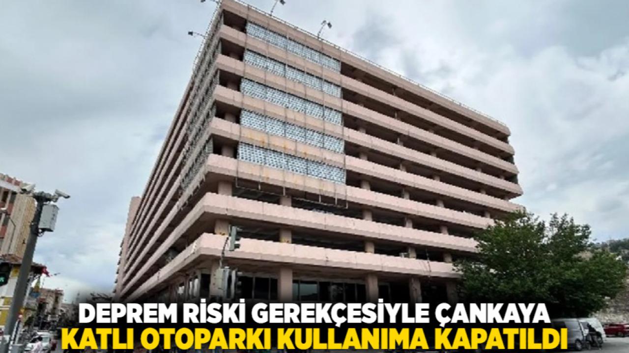 Deprem Riski Gerekçesiyle Çankaya Katlı Otoparkı Kullanıma Kapatıldı