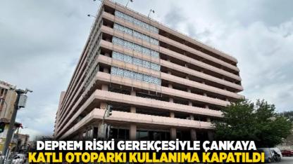 Deprem Riski Gerekçesiyle Çankaya Katlı Otoparkı Kullanıma Kapatıldı