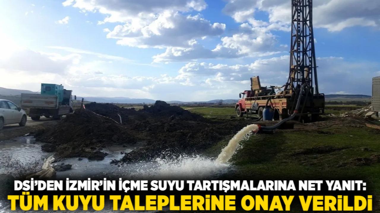 DSİ’den İzmir’in İçme Suyu Tartışmalarına Net Yanıt: Tüm Kuyu Taleplerine Onay Verildi