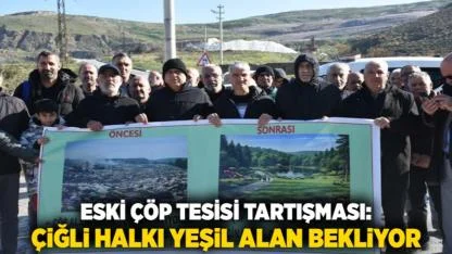 Eski Çöp Tesisi Tartışması: Çiğli Halkı Yeşil Alan Bekliyor