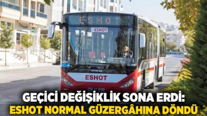 Geçici Değişiklik Sona Erdi: ESHOT Normal Güzergâhına Döndü