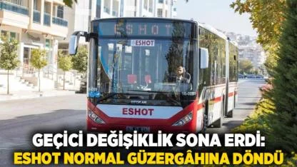 Geçici Değişiklik Sona Erdi: ESHOT Normal Güzergâhına Döndü