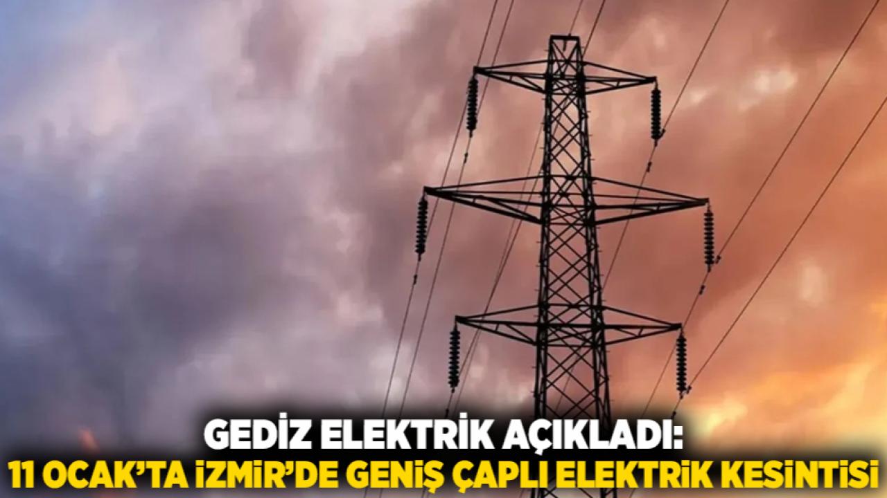 Gediz Elektrik Açıkladı: 11 Ocak’ta İzmir’de Geniş Çaplı Elektrik Kesintisi