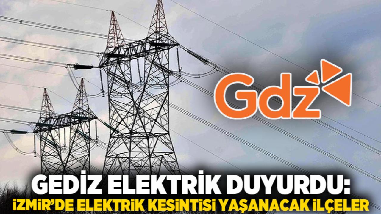 Gediz Elektrik Duyurdu: İzmir’de Elektrik Kesintisi Yaşanacak İlçeler