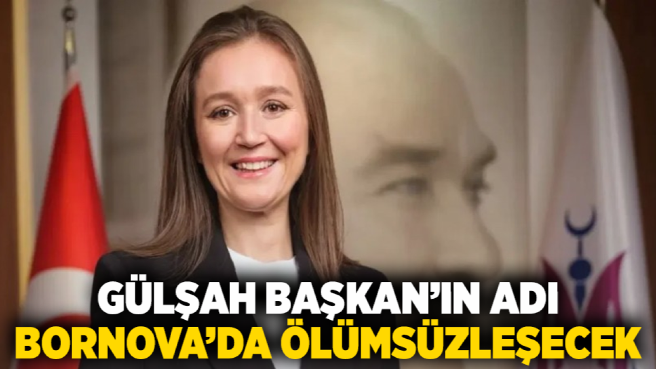 Gülşah Başkan'ın Adı Bornova'da Ölümsüzleşecek