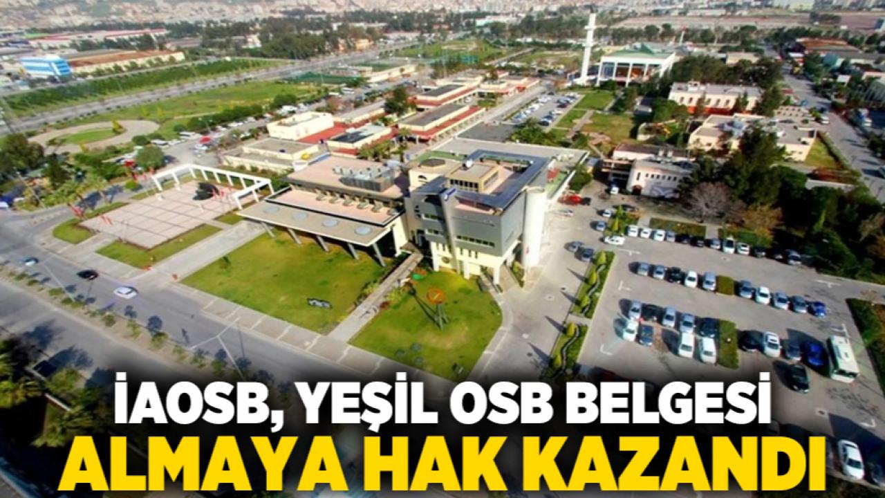 İAOSB, Yeşil OSB Belgesi Almaya Hak Kazandı