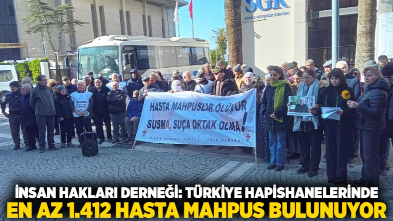 İnsan Hakları Derneği: Türkiye Hapishanelerinde En Az 1.412 Hasta Mahpus Bulunuyor
