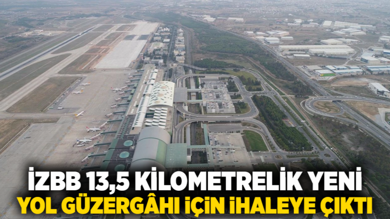 İzbb 13,5 Kilometrelik Yeni Yol Güzergâhı İçin İhaleye Çıktı