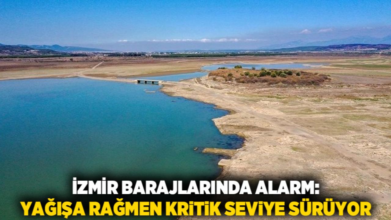 İzmir Barajlarında Alarm: Yağışa Rağmen Kritik Seviye Sürüyor