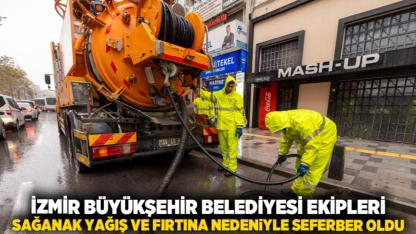 İzmir Büyükşehir Belediyesi ekipleri sağanak yağış ve fırtına nedeniyle seferber oldu